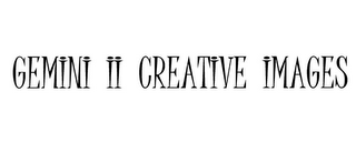 GEMINI II CREATIVE IMAGES
