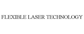 FLEXIBLE LASER TECHNOLOGY