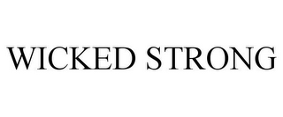 WICKED STRONG