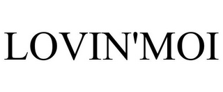 LOVIN'MOI