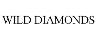 WILD DIAMONDS