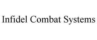 INFIDEL COMBAT SYSTEMS