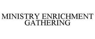 MINISTRY ENRICHMENT GATHERING