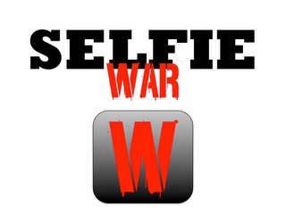 SELFIE WAR W