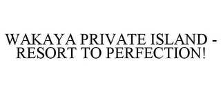 WAKAYA PRIVATE ISLAND - RESORT TO PERFECTION!