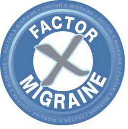 FACTOR X MIGRAINE FACTOR X MIGRAINE  FACTOR X MIGRAINE FACTOR X MIGRAINE FACTOR X MIGRAINE FACTOR X MIGRAINE FACTOR X MIGRAINE