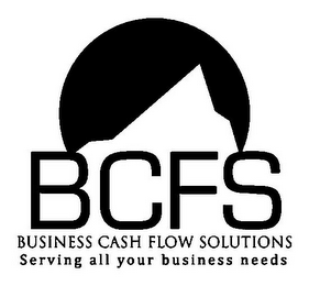 BCFS BUSINESS CASH FLOW SOLUTIONS SERVING ALL YOUR BUSINESS NEEDS