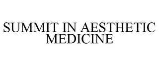 SUMMIT IN AESTHETIC MEDICINE