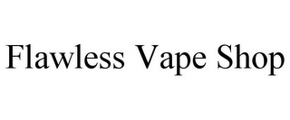 FLAWLESS VAPE SHOP