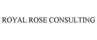 ROYAL ROSE CONSULTING