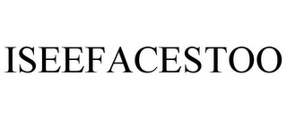 ISEEFACESTOO