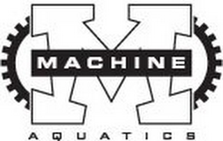 M MACHINE AQUATICS