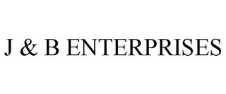 J & B ENTERPRISES