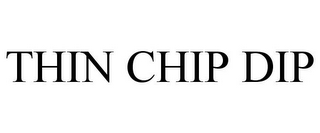 THIN CHIP DIP