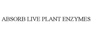 ABSORB LIVE PLANT ENZYMES