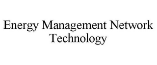 ENERGY MANAGEMENT NETWORK TECHNOLOGY