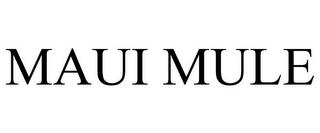 MAUI MULE