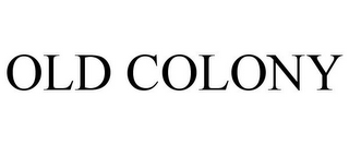 OLD COLONY