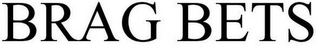 BRAG BETS