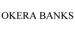 OKERA BANKS