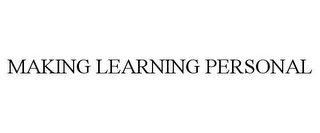 MAKING LEARNING PERSONAL