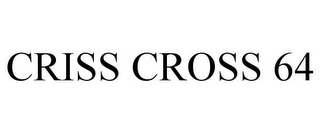 CRISS CROSS 64