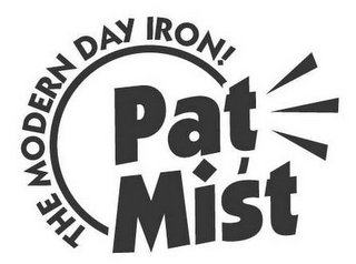 PAT MIST THE MODERN DAY IRON!