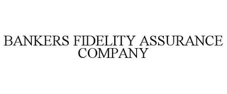 BANKERS FIDELITY ASSURANCE COMPANY