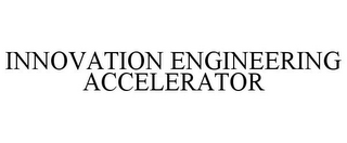 INNOVATION ENGINEERING ACCELERATOR