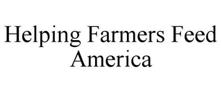 HELPING FARMERS FEED AMERICA