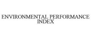 ENVIRONMENTAL PERFORMANCE INDEX