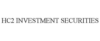 HC2 INVESTMENT SECURITIES