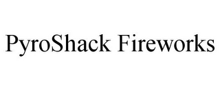 PYROSHACK FIREWORKS