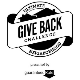 ULTIMATE NEIGHBORHOOD GIVEBACK CHALLENGE PRESENTED BY GUARANTEED RATE