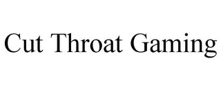 CUT THROAT GAMING