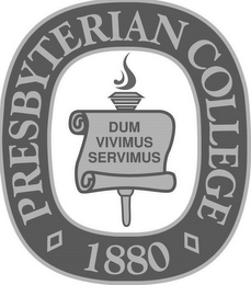 PRESBYTERIAN COLLEGE 1880 DUM VIVIMUS SERVIMUS