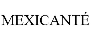 MEXICANTÉ