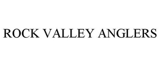 ROCK VALLEY ANGLERS