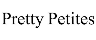 PRETTY PETITES