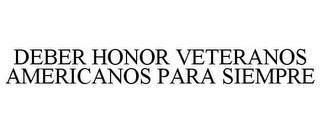 DEBER HONOR VETERANOS AMERICANOS PARA SIEMPRE