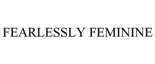 FEARLESSLY FEMININE