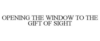 OPENING THE WINDOW TO THE GIFT OF SIGHT