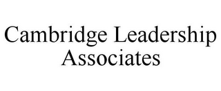 CAMBRIDGE LEADERSHIP ASSOCIATES