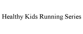 HEALTHY KIDS RUNNING SERIES