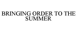 BRINGING ORDER TO THE SUMMER