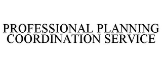 PROFESSIONAL PLANNING COORDINATION SERVICE