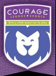 COURAGE LEAGUE SPORTS EVERY CHILD DESERVES TO PLAY