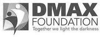 DMAX FOUNDATION TOGETHER WE LIGHT THE DARKNESS