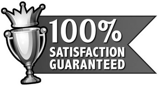 100% SATISFACTION GUARANTEED