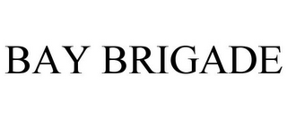 BAY BRIGADE